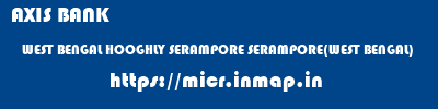 AXIS BANK  WEST BENGAL HOOGHLY SERAMPORE SERAMPORE(WEST BENGAL)  micr code